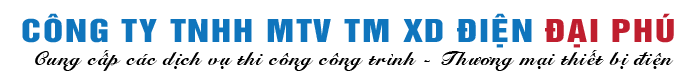 CÔNG TY TNHH MTV THƯƠNG MẠI XÂY DỰNG ĐIỆN ĐẠI PHÚ