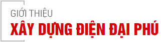 CÔNG TY TNHH MTV THƯƠNG MẠI XÂY DỰNG ĐIỆN ĐẠI PHÚ